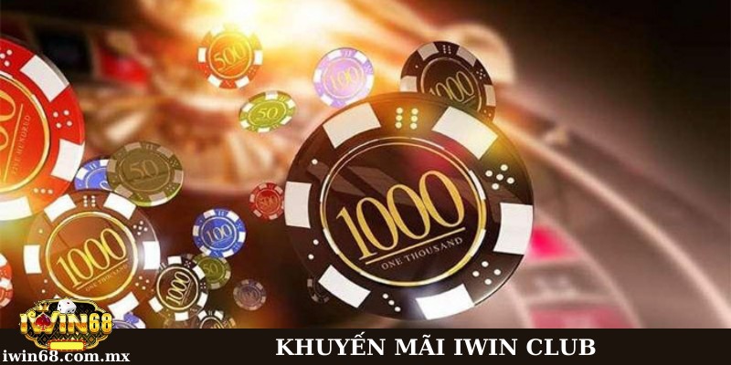 Chương trình khuyến mãi tại IWin Club không thể bỏ qua